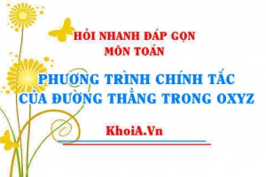 Phương trình chính tắc của đường thẳng trong không gian Oxyz lớp 12? Hỏi nhanh đáp gọn môn Toán